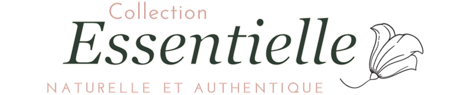 Collection ESSENTIELLE Naturelle et authentique