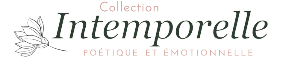 Collection INTEMPORELLE Poétique et émotionnelle