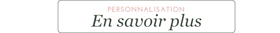 En savoir plus sur la personnalisation