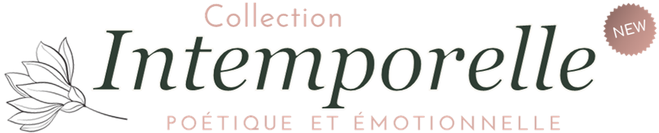 Collection INTEMPORELLE Poétique et émotionnelle