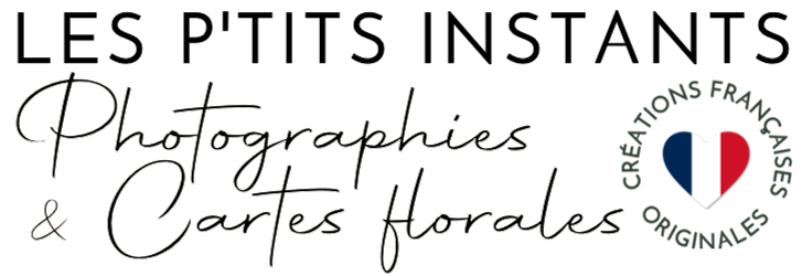 LES P'TITS INSTANTS Photographies & Cartes florales